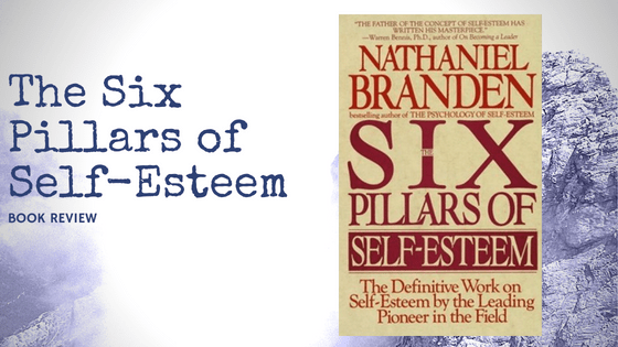 Six Pillars of Self-Esteem Nathaniel Branden